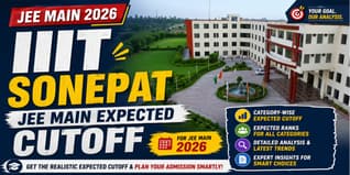 IIIT Sonepat JEE Main Expected Cutoff 2026 (Category & Branch Wise Analysis)